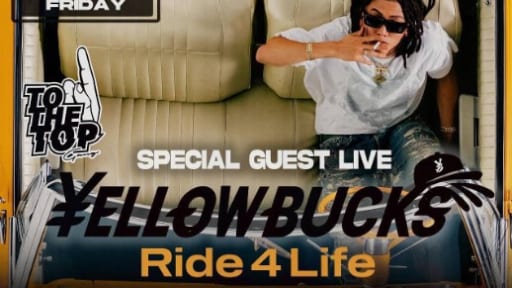 HIGHLOUNGE~SPECIALGUESTLIVE・¥ellow Bucks Ride4Life RELEASE TOUR